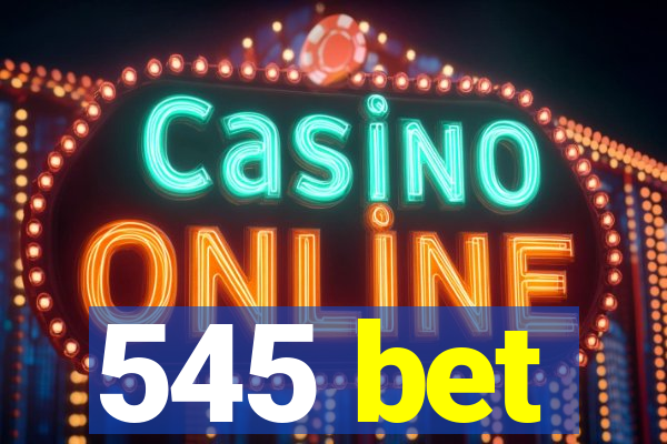 545 bet